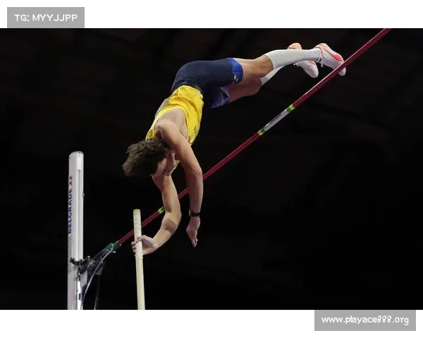 杜普兰蒂斯三破撑竿跳高世界纪录的非凡历程与突破之路 杜普兰蒂斯三破撑竿跳高世界纪录的非凡历程与突破之路